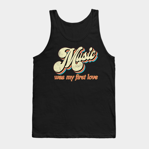 Music was my first Love Tank Top by Snapdragon